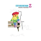 Cromosoma Z. Un proyecto de Escritura de Jennifer Thorndike - 26.08.2007