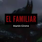 El Familiar. Writing, Stor, telling, and Narrative project by Martin Girona - 07.06.2022
