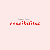 Passion project: sensibilitat . % Pamela Marquéz tarafından hazırlanan Yaratıcı Danışmanlık, Tasarım Yönetimi, Pazarlama, İçerik Pazarlaması, Ve İletişim projesi - 08.04.2022