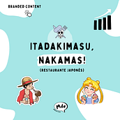 Branded content de "Itadakimasu, Nakamas!". Un progetto di Br, ing, Br, identit, Consulenza creativa, Marketing, Social media, Marketing digitale, Content marketing, Management e produttività di María Martínez Calderón - 15.09.2022