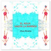 EL AGUA HASTA LA BARRIGA - Mi proyecto del curso: Creación de cuentos infantiles. Een project van Schrijven, Stor, telling, Kinderillustratie, Creativiteit met kinderen, Verhaallijn, Fictie schrijven, Creatief schrijven y Kinderliteratuur van Chus Álvarez - 10.10.2022