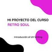 Mi proyecto del curso: Introducción al UX Writing para Retro Soul. UX / UI, Information Design, Cop, writing, and App Design project by Lizeth Jhoana Ramírez Rivas - 11.16.2022