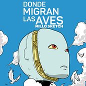 Donde migran las aves. Un projet de B, e dessinée, Illustration traditionnelle, Design graphique, Stor , et telling de Millo Sketch - 28.11.2020