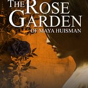 The Rose Garden of Maya Huisman - First chapter of a novella. Writing, Stor, and telling project by Adriaan Snyman - 12.10.2022