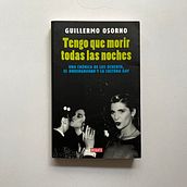 Tengo que morir todas las noches. Non-Fiction Writing project by Guillermo Osorno - 01.13.2023