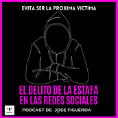 El Delito de la Estafa en las Redes Sociales . Marketing, Digital Marketing, Content Marketing, Communication, Podcasting, Audio, and Social Media project by José Javier Figueroa Pacheco - 01.28.2023
