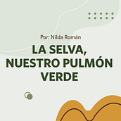 La selva, nuestro pulmón verde. Un proyecto de Escritura, Cop, writing, Comunicación y Redacción de contenidos		 de Nilda Román - 13.02.2023