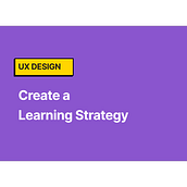 UX Design: Create a Learning Strategy Final Project. UX / UI, and Digital Design project by Mihaela Ban - 02.27.2023