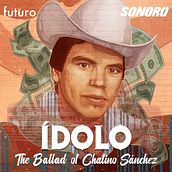 Ídolo: The Ballad of Chalino Sánchez . % Manuel Parra tarafından hazırlanan Podcasting projesi - 01.31.2022