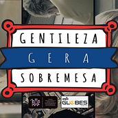 GENTILEZA GERA SOBREMESA. Advertising, Social Media, Creativit, and Marketing project by Marcio Villlar - 05.17.2023