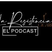 La Resistencia Cigars Podcast. Podcasting project by Carlos Liz Veras - 06.12.2023