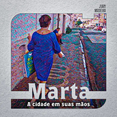 Marta | A cidade em suas mãos. Writing, Script, Communication, Narrative, Non-Fiction Writing, Podcasting, and Audio project by juanvitormadeira - 06.25.2023