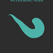 The Withering Man. Writing, Stor, telling, and Narrative project by Marc Zakharia - 07.30.2023