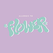 Allergic to Flower. Desenho tipográfico e Ilustração vetorial projeto de Bianca Ponisio - 07.08.2023