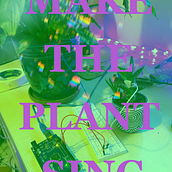 Make The Plant Sing. Music, Programming, and Marketing project by Georgina - 05.01.2022