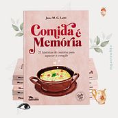 Comida é Memória - 23 histórias de cozinha para aquecer o coração. Un progetto di Scrittura e Scrittura creativa di Jane Guimaraes Lutti - 08.10.2023