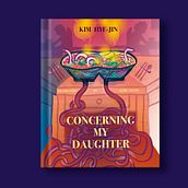 Book Cover - Kim Hye-Jin | Concerning my daughter. Editorial Illustration, and Editorial Design project by Patrycja Loraj - 11.07.2023