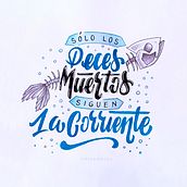 "Sólo los peces muertos siguen la corriente". . Un proyecto de Lettering, H, lettering, Ilustración tradicional, Pintura, Diseño, Diseño gráfico y Caligrafía de Oriana Giselle Gelrroth - 28.12.2022
