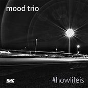 [Music Album] - Mood trio | #howlifeis . Producție muzicală și Muzică de Anuar Arebi - 11.20.2023