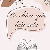 Mi proyecto del curso: La chica que leía sola. Writing, Stor, telling, Narrative, Fiction Writing, and Creative Writing project by ainasust2000 - 11.21.2023