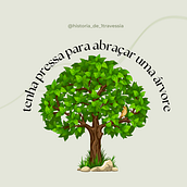 Tenha pressa para abraçar uma árvore. Education project by Luciane S - 11.19.2023