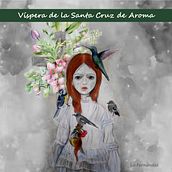 Víspera de la Santa Cruz de Aroma . Writing, Narrative, and Creative Writing project by loretofernandezgrafica - 11.27.2023