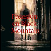 Posesión en Black Mountain. Writing, Stor, telling, and Narrative project by Karen Angélica Paredes Chávez - 12.01.2023