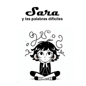 Sara y las palabras difíciles. Un proyecto de Escritura, Stor, telling, Ilustración infantil, Creatividad con niños, Narrativa, Escritura de ficción, Escritura creativa y Literatura infantil						 de Ely Mev - 02.01.2024