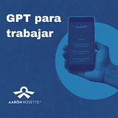 GPT para trabajar. Un progetto di Marketing digitale di Aarón Rosette Moreno - 04.02.2024