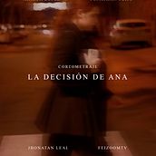 LA DECISIÓN DE ANA. Film, Video, and TV project by Jtan Leal Morales - 04.17.2024