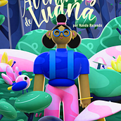 Aventuras de Luana. 3D Design projeto de Lex Veiga - 18.04.2024