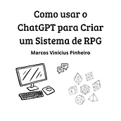 Como usar o ChatGPT para Criar um Sistema de RPG. Management, Productivit, Artificial Intelligence, and ChatGPT project by Marcos Vinícius Pinheiro - 06.30.2024
