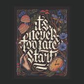 It's never too late to start - Print. Design, Calligraph, Drawing, Art Direction, T, pograph, Design, Floral, Plant Design, H, Lettering, Digital Illustration, Lettering, Digital Lettering, and 3D Lettering project by Macarena Chomik - 08.08.2024