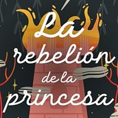 La rebelión de la princesa. Writing, Fiction Writing, Creative Writing, Narrative, Stor, telling, and Children's Literature project by María Fernanda Ramos Diosdado - 08.14.2024