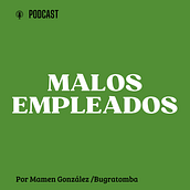 MALOS EMPLEADOS. Podcasting project by Carmen Gonzalez - 10.15.2024