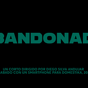 ABANDONADO. Un projet de Production audiovisuelle, Cinéma, vidéo et télévision, Réalisation , et Vidéo de Diego Silva Andujar - 05.01.2025