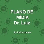 Plano de Mídia Social - Dr. Luiz. Un proyecto de Marketing Digital, Redes Sociales, Marketing para Facebook, Comunicación, Marketing para Instagram y Growth Marketing de luiza_loures - 18.03.2025