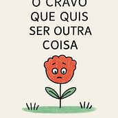 O Cravo que quis ser outra coisa. Un proyecto de Creatividad con niños, Br e ing e Identidad de Sofia Neves - 11.04.2025
