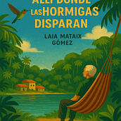 Allí donde las hormigas disparan Ein Projekt aus dem Bereich Kreativität, Schrift, Erzählung, Stor, telling, Literarisches schreiben und Kreatives Schreiben von Laia Mataix Gómez - 15.05.2025