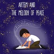 Artem and the Melody of Peace. Writing, Creating with Kids, Children's Illustration, Narrative, Stor, telling, Fiction Writing, Creative Writing, and Children's Literature project by Joanna Cieslinska - 06.17.2025