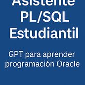 Asistente PL/SQL Estudiantil – GPT para aprender programación Oracle. Un progetto di Creazione di Contenuti con IA, Progettazione con IA, Programmazione IA, Intelligenza Artificiale, Business, ChatGPT, Consulenza creativa, Gestione progetti di design, Management e produttività di KATHERINE LIZBET CUESTAS BLANCO - 22.06.2025