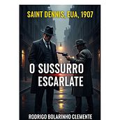 Escrita de História Criminal: Noir " O Sussurro Escarlate". Un proyecto de Escritura creativa, Escritura de ficción, Narrativa, Stor, telling y Escritura de Rodrigo Bolarinho Clemente - 06.07.2025