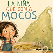 LA NIÑA QUE COMÍA MOCOS. Ein Projekt aus dem Bereich Schrift, Kreativität mit Kindern, Kinderillustration, Erzählung, Stor, telling, Literarisches schreiben, Kreatives Schreiben und Kinder- und Jugendliteratur von yajaira190214 - 30.04.2026