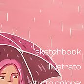 Sketchbook illustrato a tutto colore. Ilustração tradicional, Esboçado, Criatividade, Desenho, e Sketchbook projeto de angela marchesani - 15.07.2026