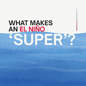 WHAT MAKES AN EL NIÑO ‘SUPER’?. Un progetto di Gestione progetti di design, Graphic design, Design dell’informazione, Marketing, Infografica, Comunicazione e Design di presentazioni di thefirstysa - 28.07.2026