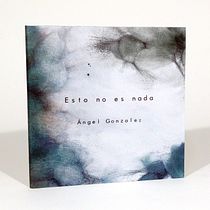 Esto no es nada, de Ángel González
