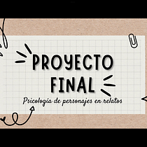 Mi proyecto del curso: Psicología de personajes en relatos