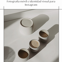 Mi proyecto del curso: Fotografía móvil e identidad visual para Instagram