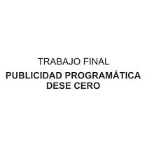 Mi proyecto del curso: Publicidad programática desde cero