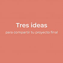 Autopromoción para Creativos: ideas para compartir tu proyecto final